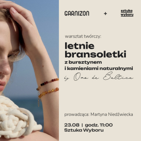 Warsztaty twórcze: letnie bransoletki z bursztynem i kamieniami naturalnymi z Oro de Baltica