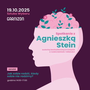 Jak sobie radzić, kiedy sobie nie radzimy – warsztat z Agnieszką Stein
