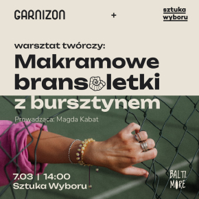 Warsztat twórczy: makramowe bransoletki z bursztynem, 14:00