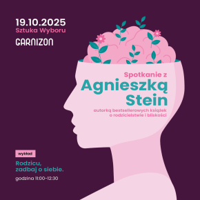 Rodzicu, zadbaj o siebie – wykład Agnieszki Stein