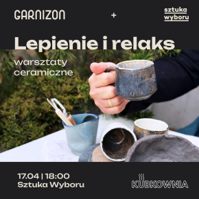 Warsztaty ceramiczne: Lepienie i relaks