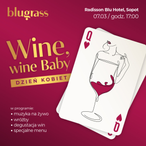 Wine, Wine Baby – Dzień Kobiet w Blugrass